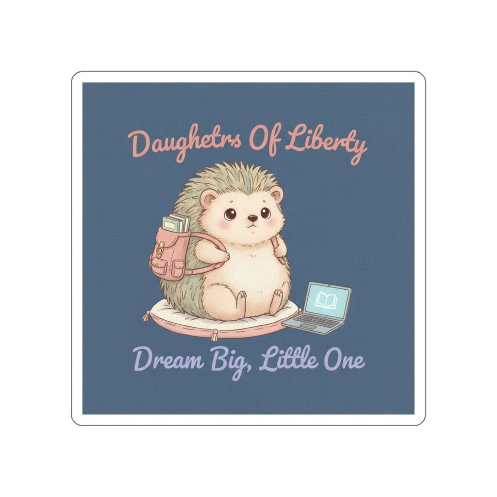Hedgehog With Tiny Backpack Die-Cut Sticker – Daughters of Liberty Dream Big Little on