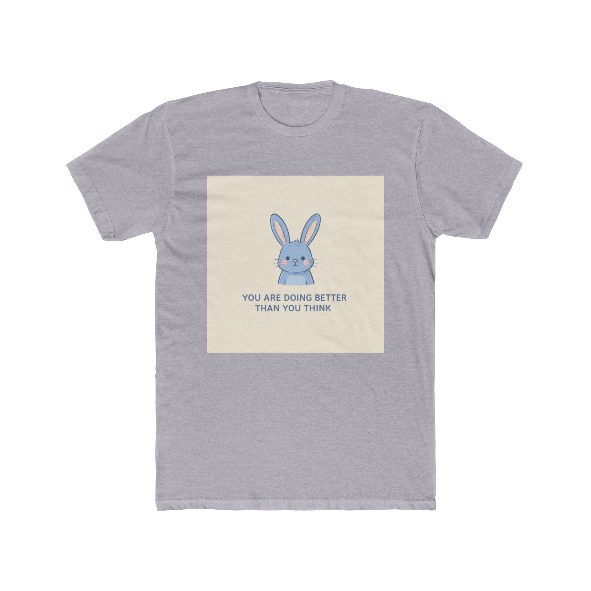 YOU ARE DOING BETTER THAN YOU THINK Rabbit Unisex Tee