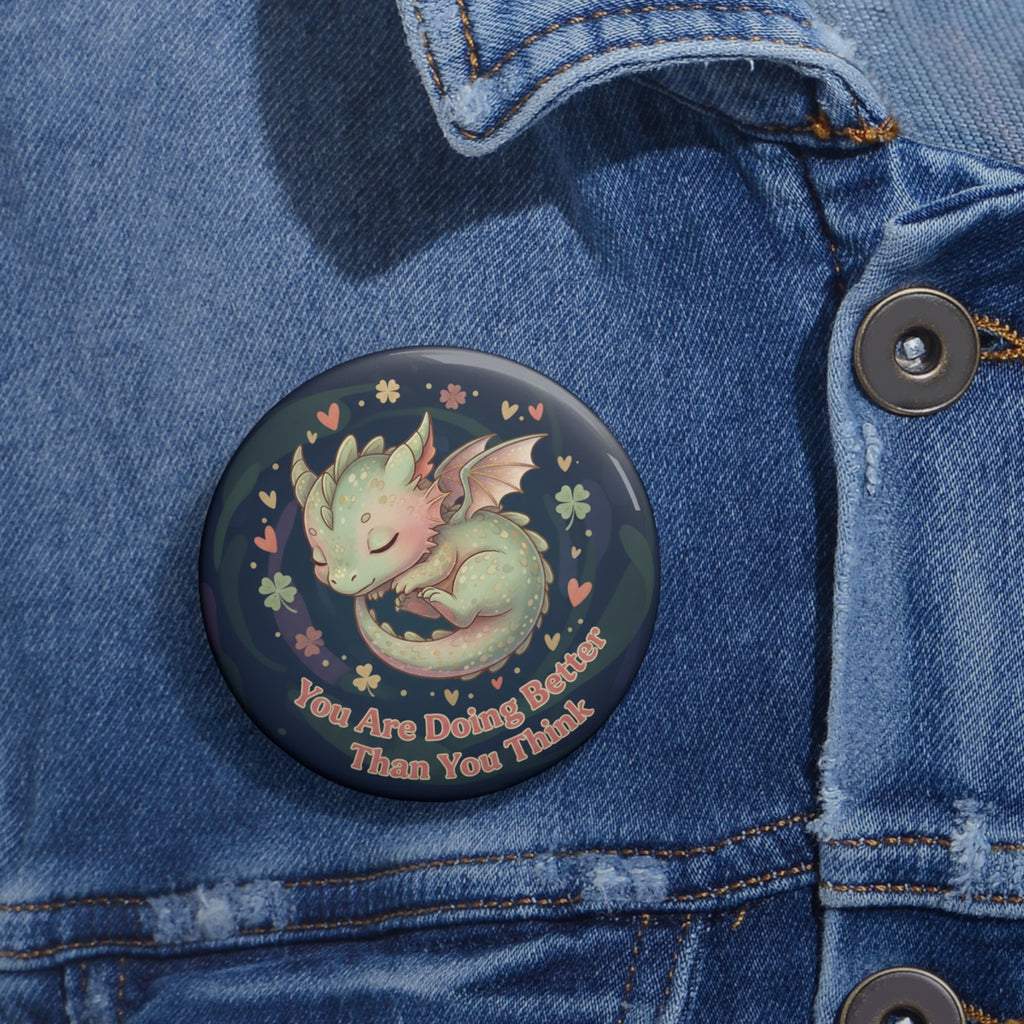 Dragon Pin Button – You Are Doing Better Than You Think