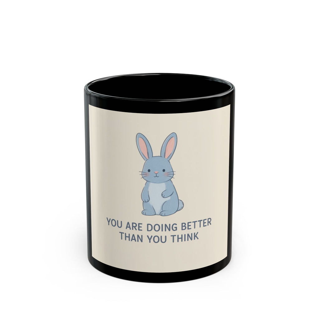 YOU ARE DOING BETTER THAN YOU THINK Rabbit Black Mug 11oz