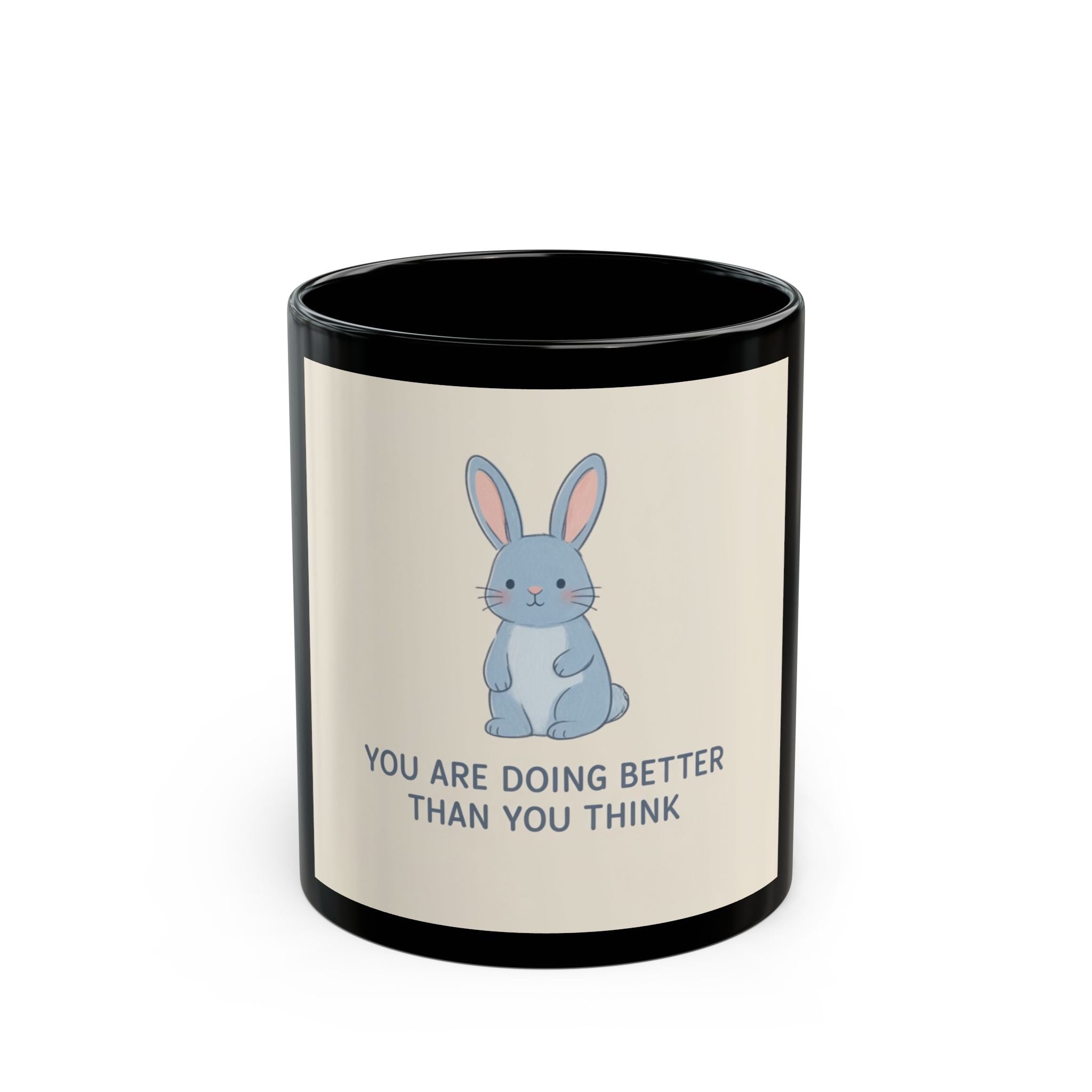YOU ARE DOING BETTER THAN YOU THINK Rabbit Black Mug 11oz