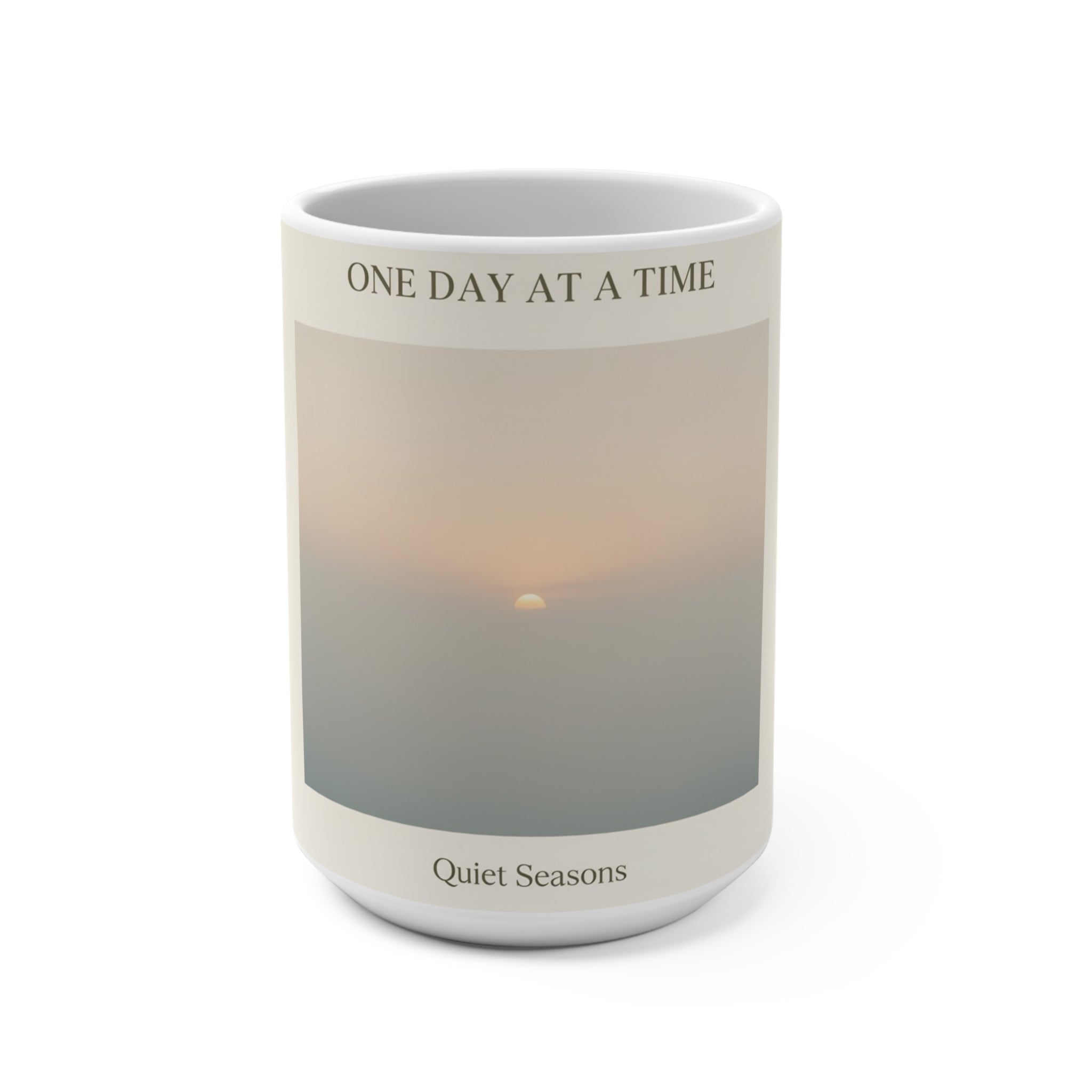 ONE DAY AT A TIME Mug 15oz