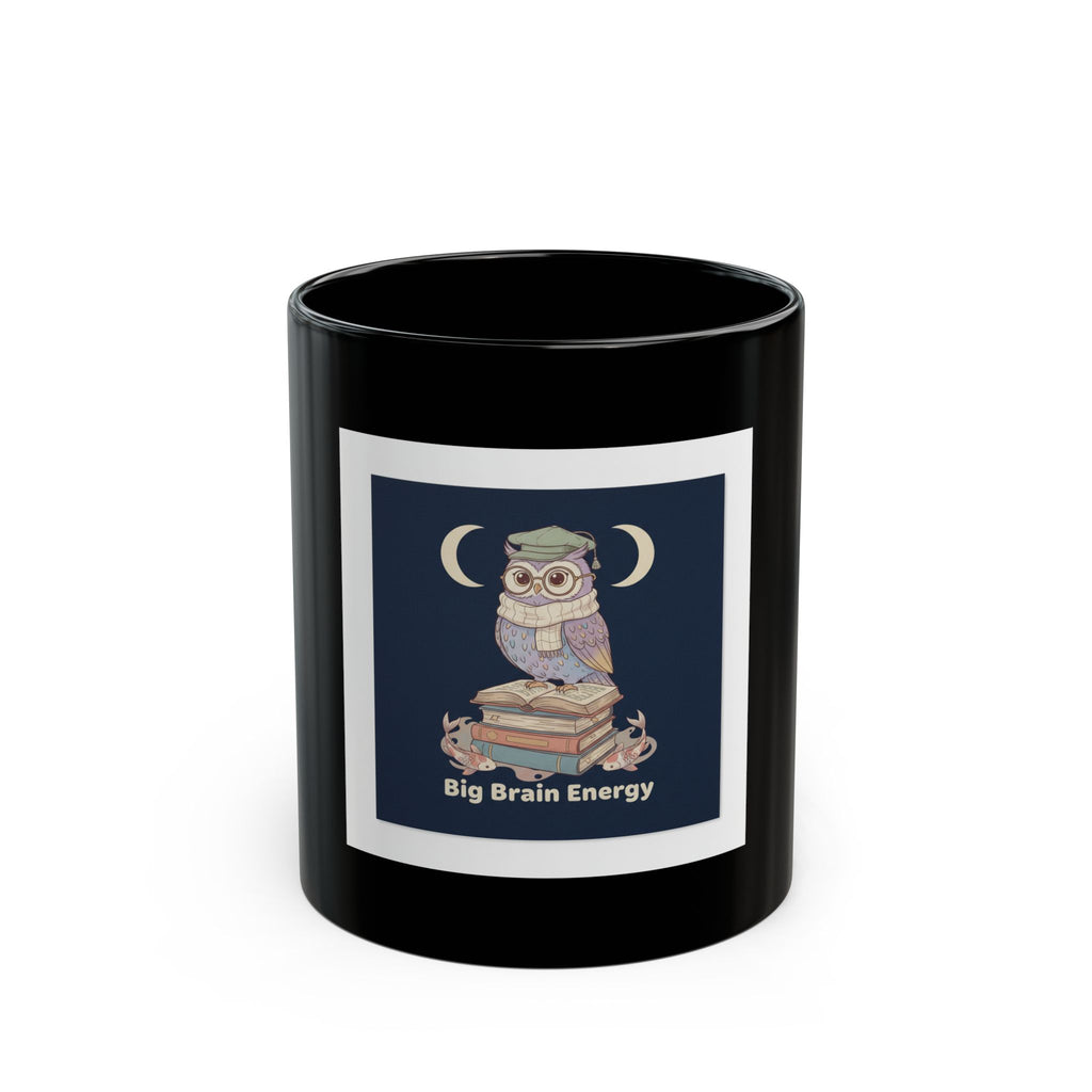 big brain energy Black Mug 11oz