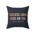 Typography Only Square Pillow – Success Looks Good on You Spring Collect