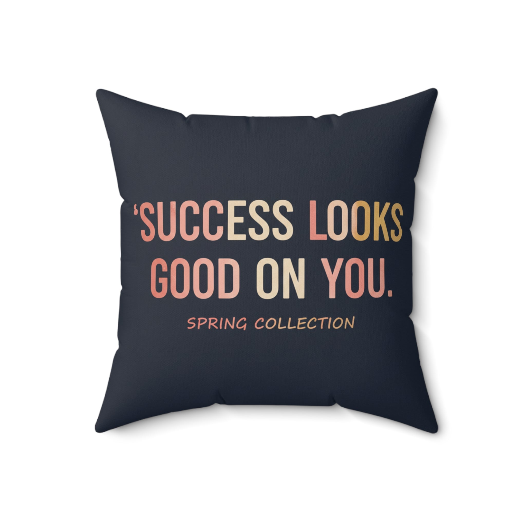 Typography Only Square Pillow – Success Looks Good on You Spring Collect