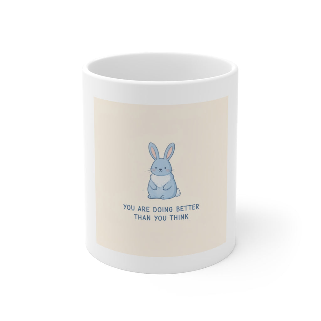 YOU ARE DOING BETTER THAN YOU THINK Mug 11oz