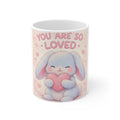 YOU ARE SO LOVED Mug 11oz