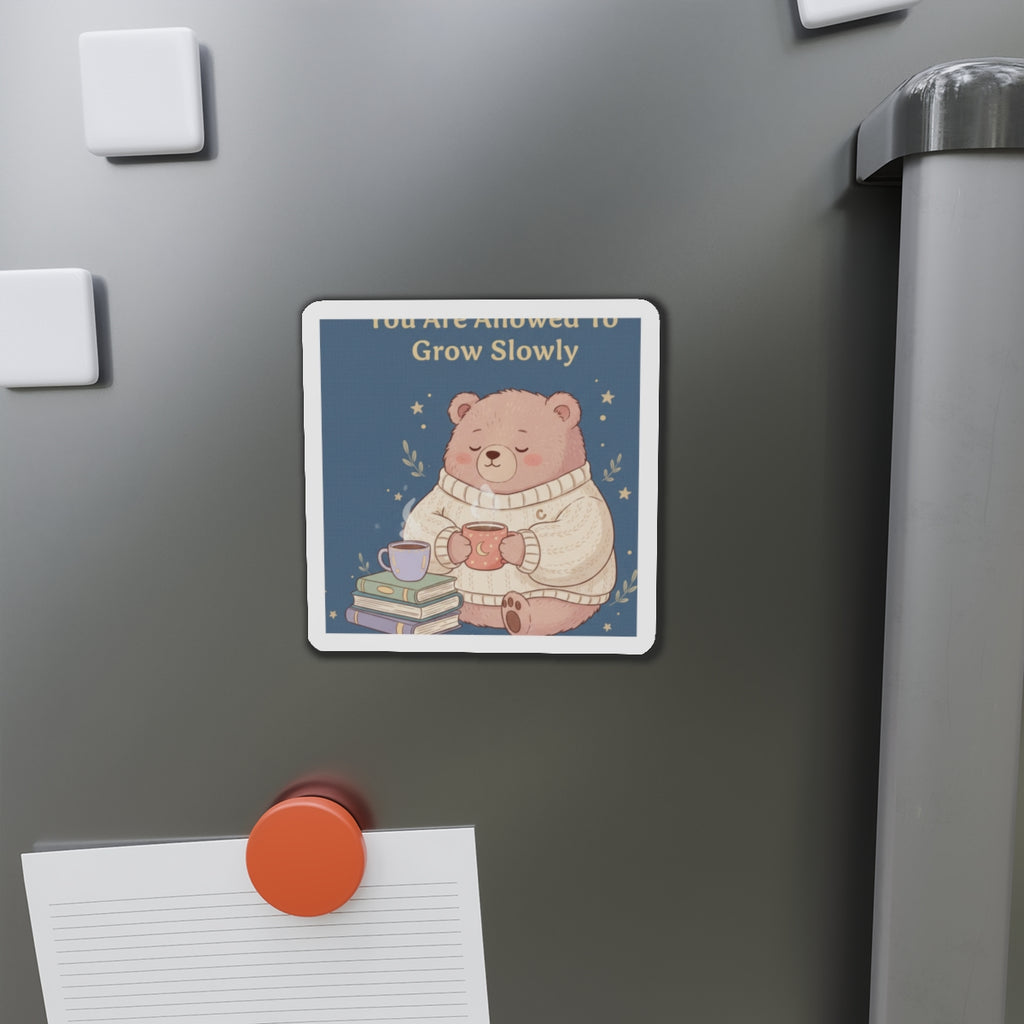 Bear Die-Cut Magnet – You Are Allowed to Grow Slowly