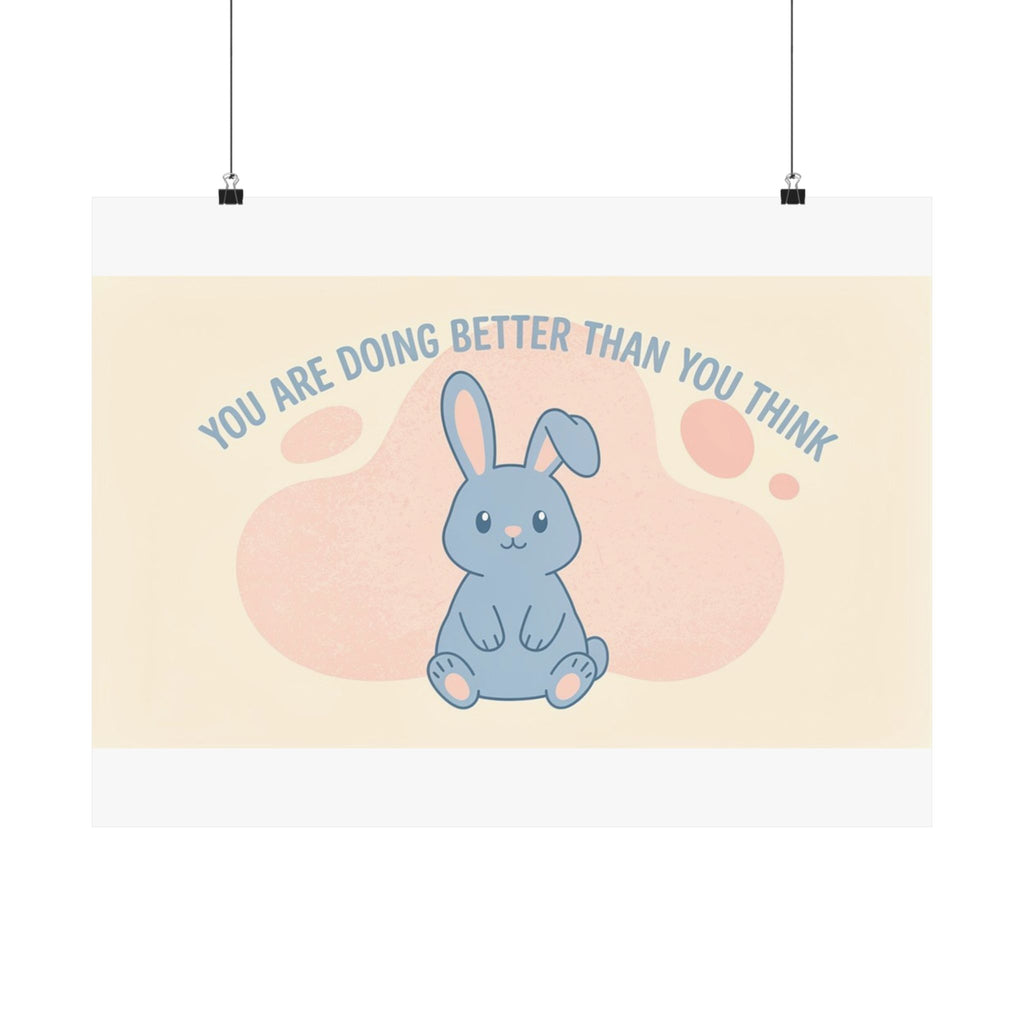 YOU ARE DOING BETTER THAN YOU THINK Rabbit Poster