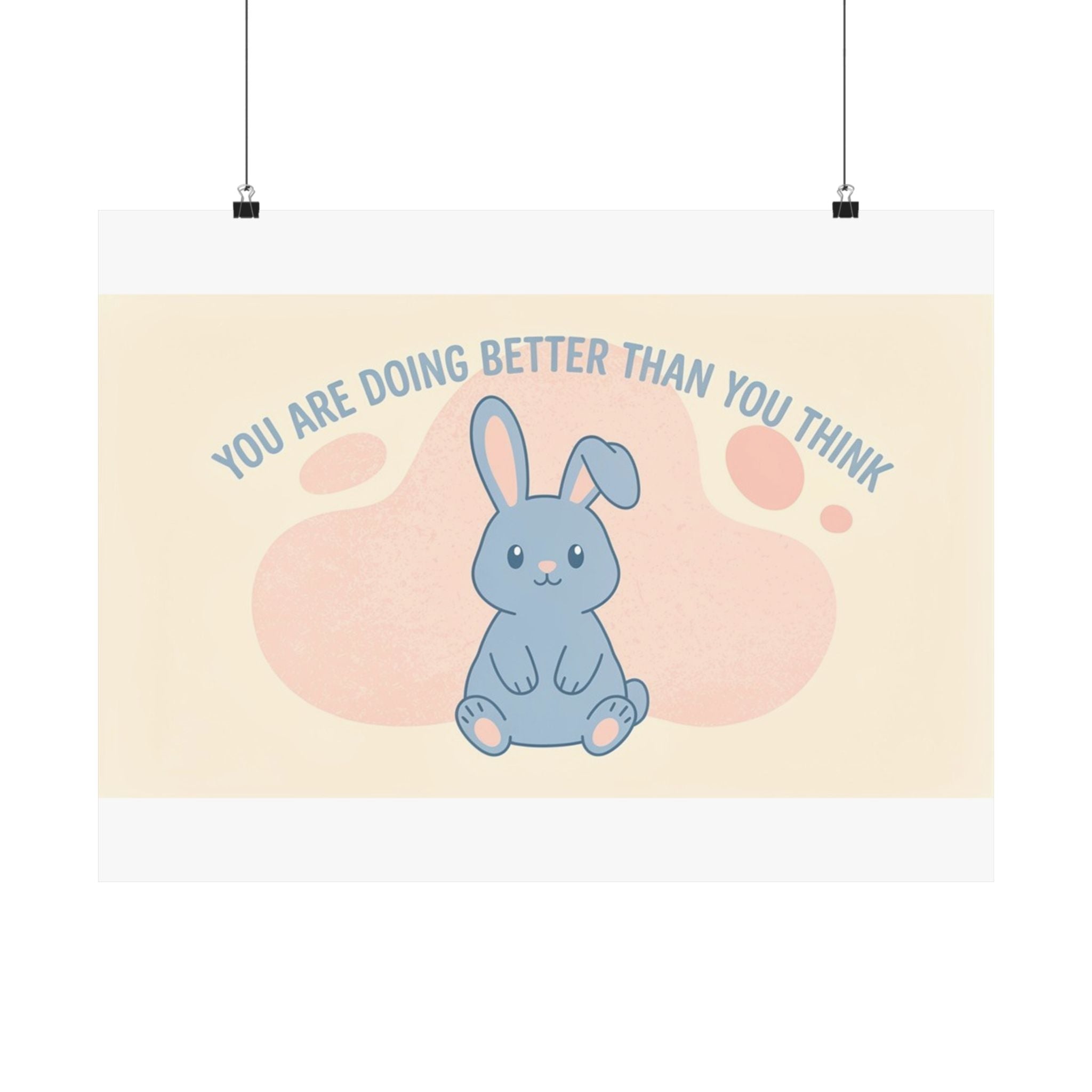 YOU ARE DOING BETTER THAN YOU THINK Rabbit Poster