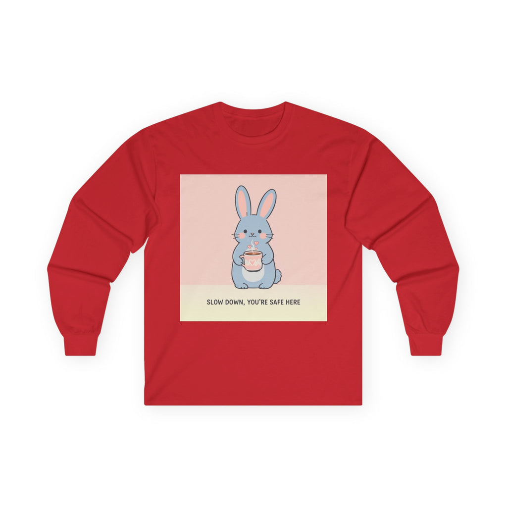 SLOW DOWN, YOURE SAFE HERE Rabbit Long Sleeve Tee