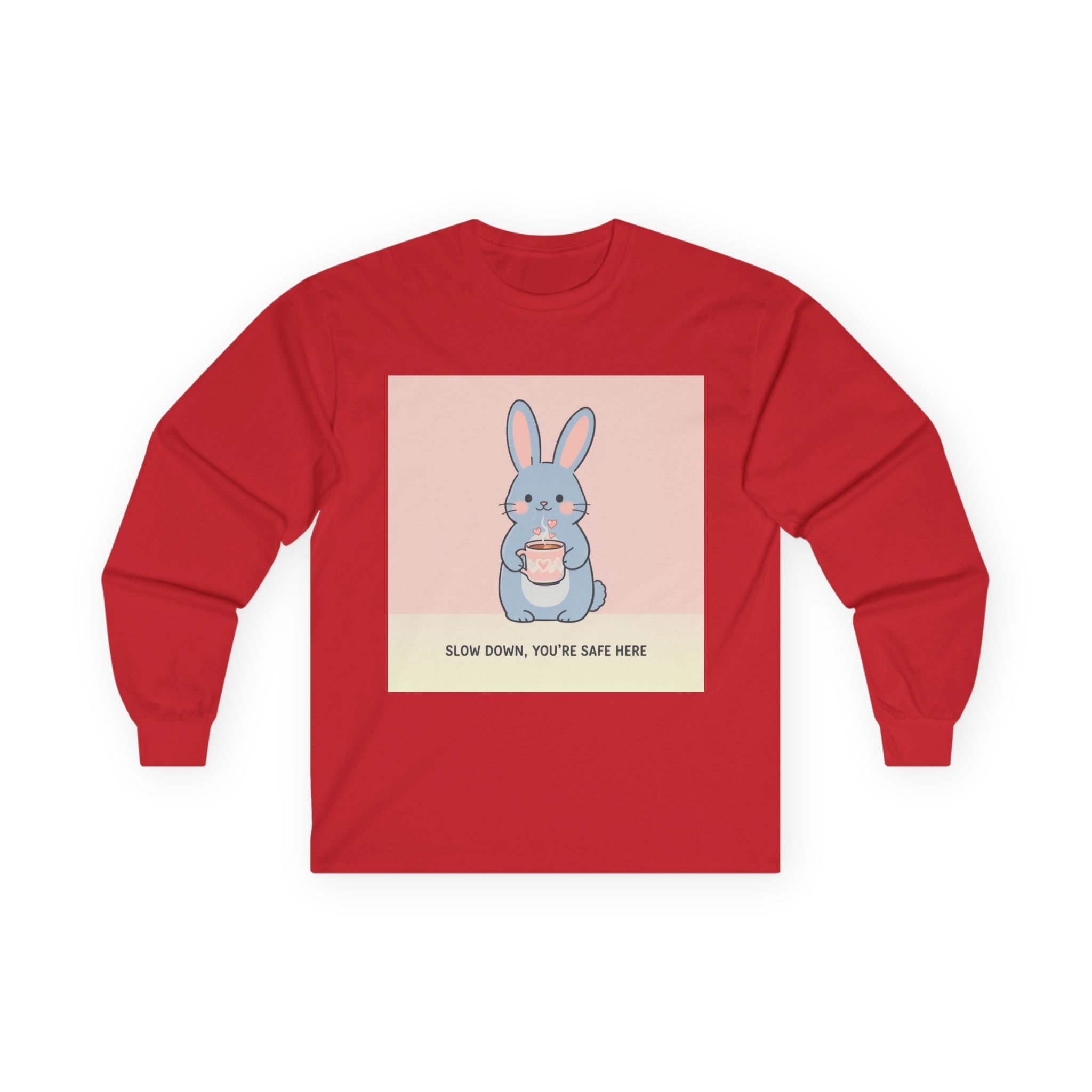 SLOW DOWN, YOURE SAFE HERE Rabbit Long Sleeve Tee