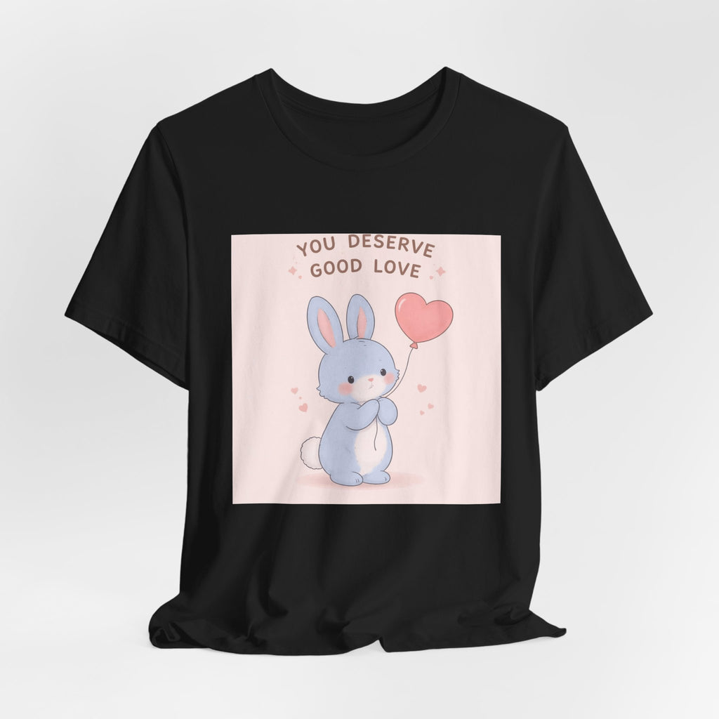 "YOU DESERVE GOOD LOVE" Black Cat Women Tee | College Girl Gift | Fashion | KayKay Classics