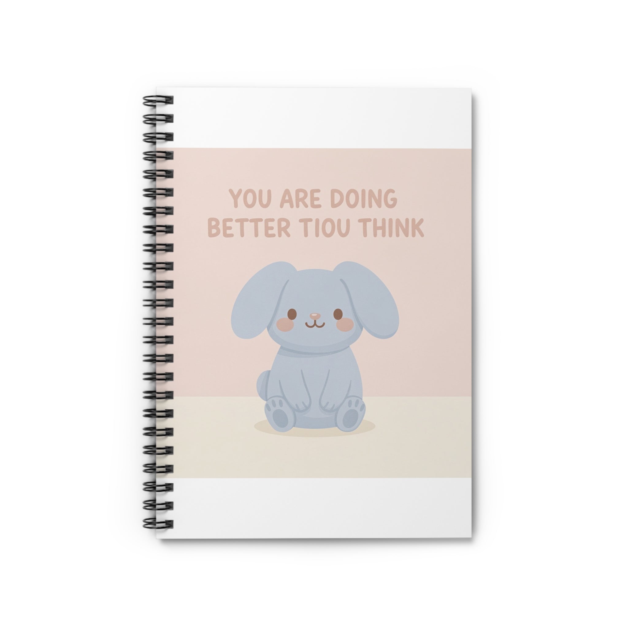 YOU ARE DOING BETTER TIou THINK Spiral Notebook