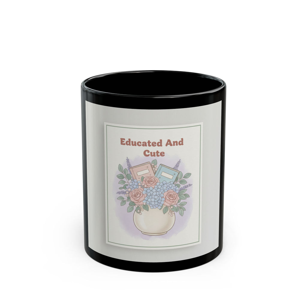 Educated And Cute Black Mug 11oz
