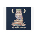 big brain energy Poster