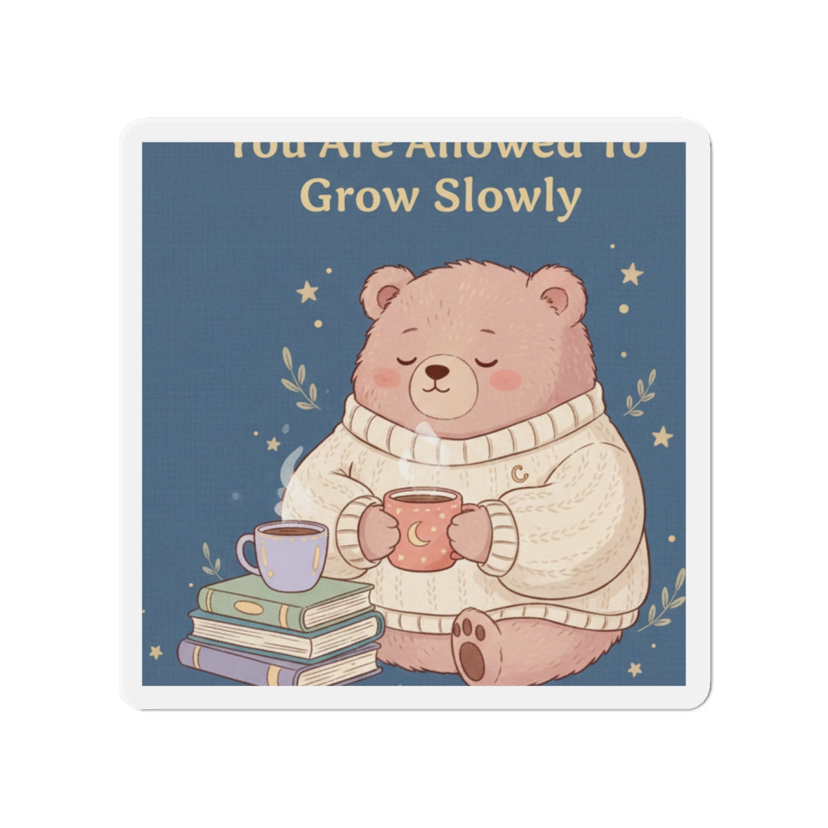 Bear Die-Cut Magnet – You Are Allowed to Grow Slowly
