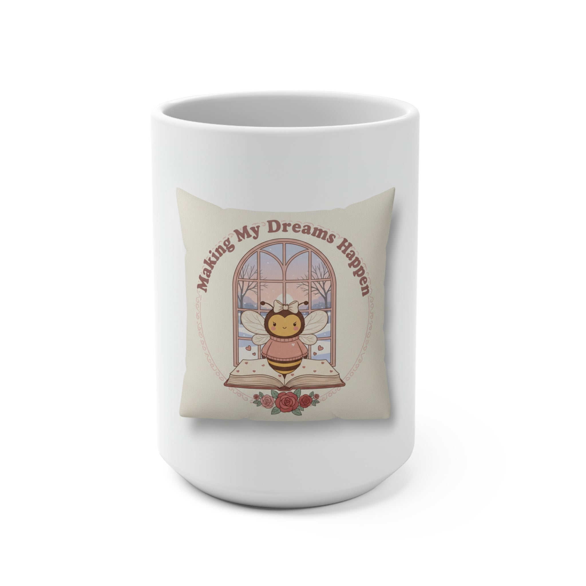 Making My Dreams Happen Bee Mug 15oz