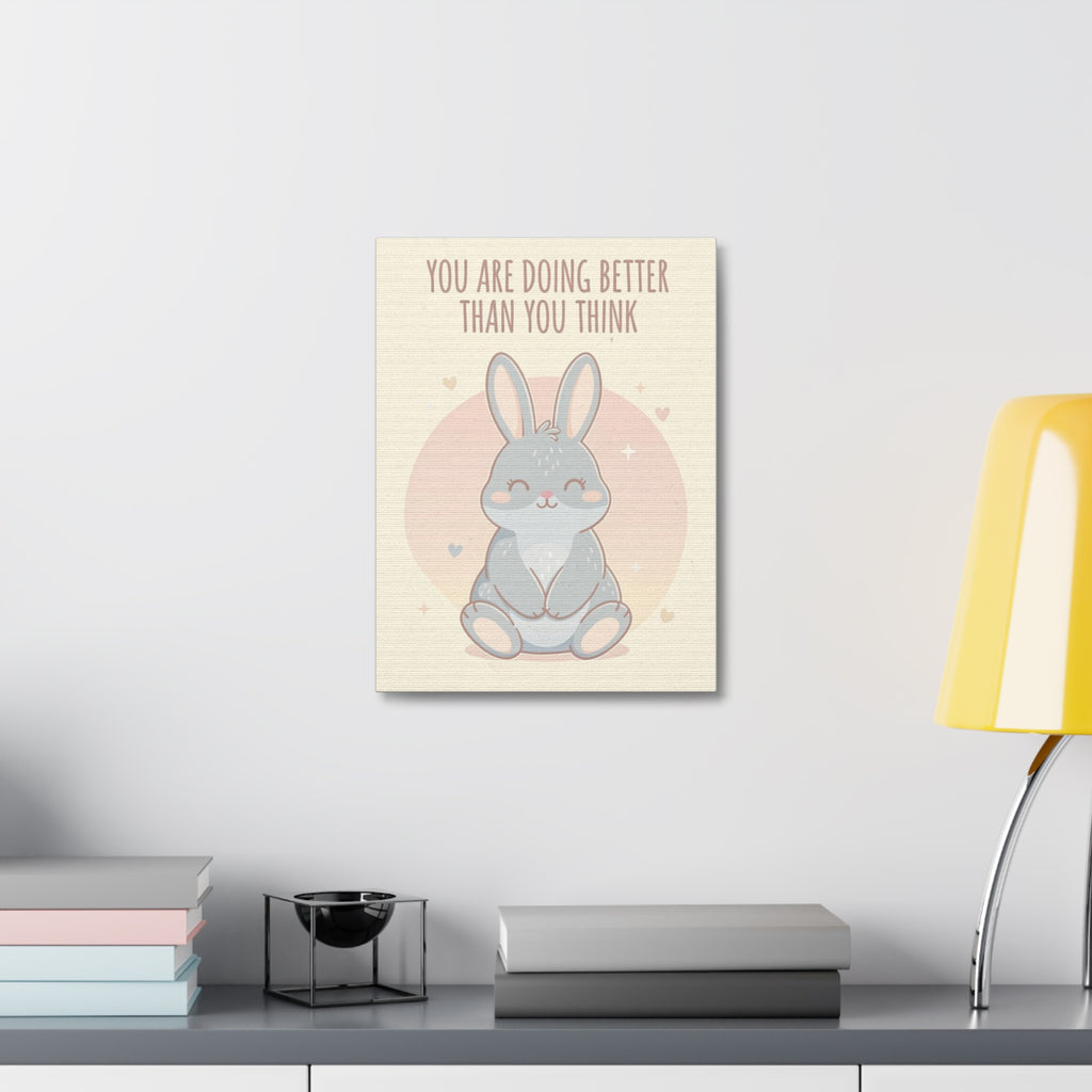 YOU ARE DOING BETTER THAN YOU THINK Canvas