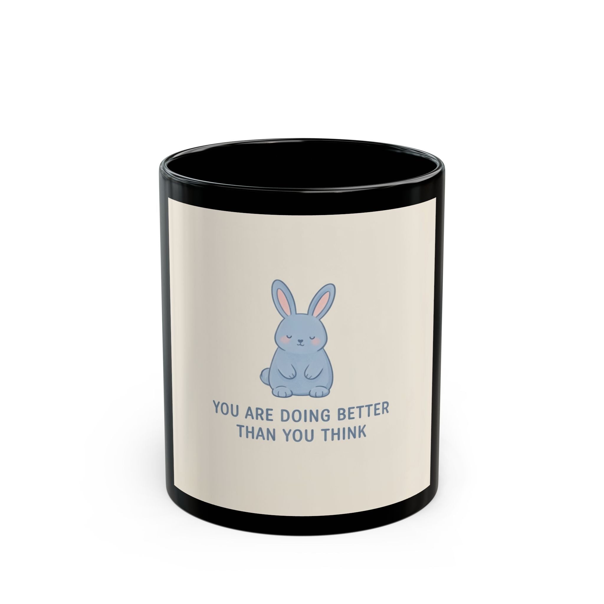 YOU ARE DOING BETTER THAN YOU THINK Rabbit Black Mug 11oz