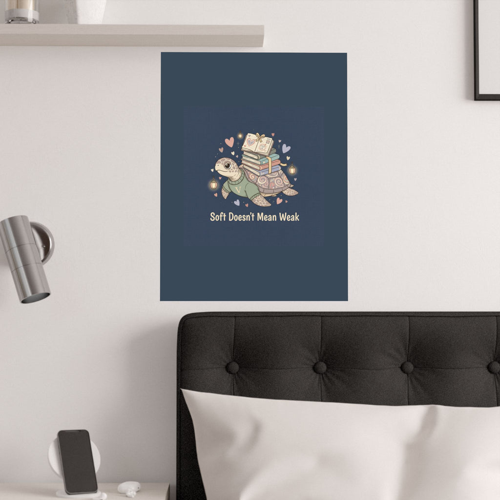 Soft Doesnt Mean Weak Turtle Poster