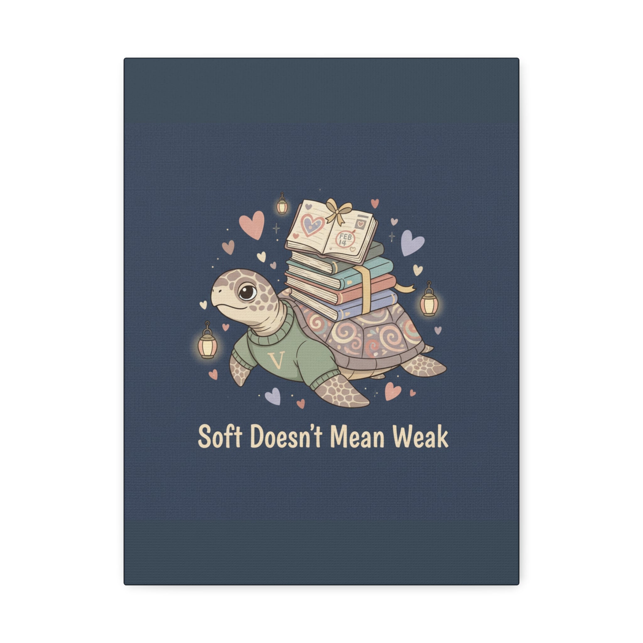 Soft Doesnt Mean Weak Turtle Canvas