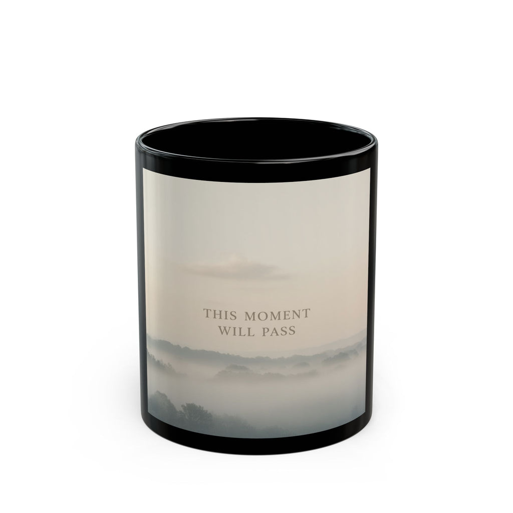 THIS MOMENT WILL PASS Black Mug 11oz