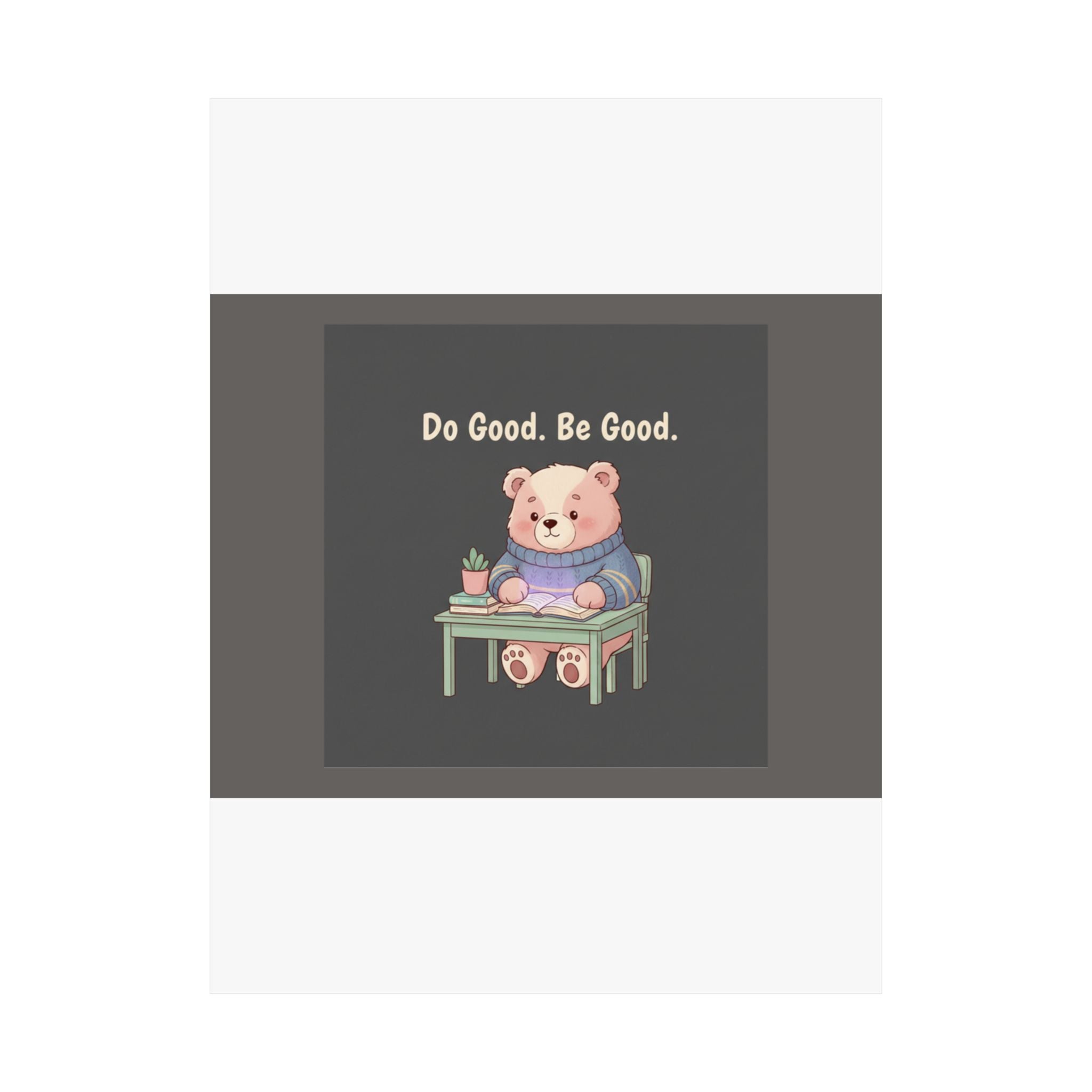 Bear Poster – Do Good Be Good