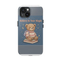 Bear Tough Phone Case – Believe in Your Magic