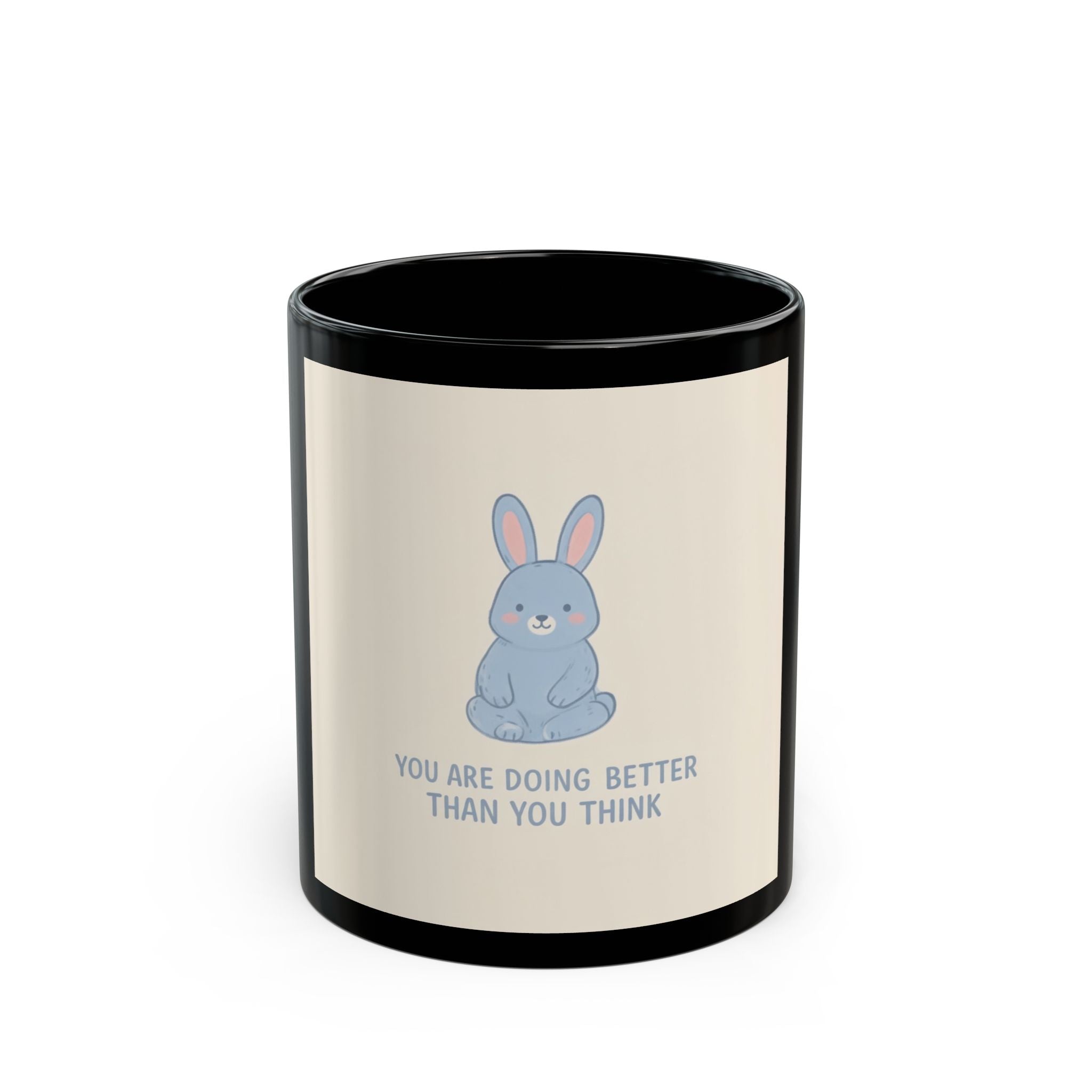 YOU ARE DOING BETTER THAN YOU THINK Rabbit Black Mug 11oz