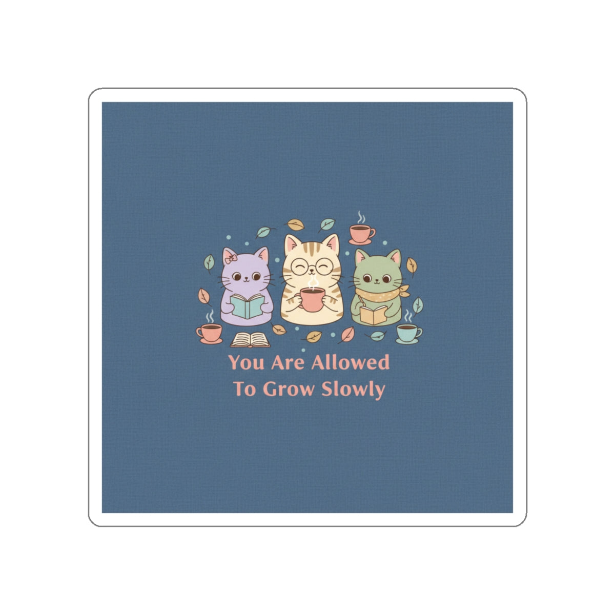Cats With Glasses Die-Cut Sticker – You Are Allowed to Grow Slowly