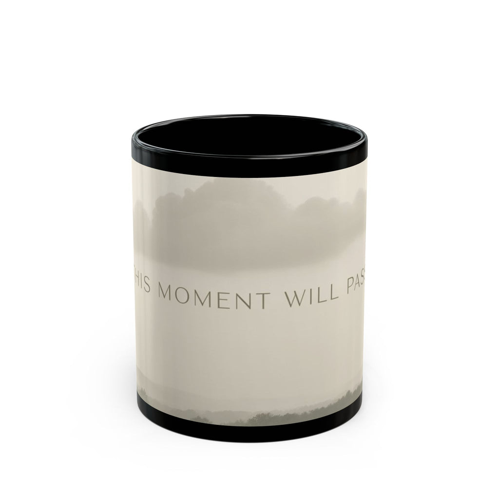 THIS MOMENT WILL PASS Black Mug