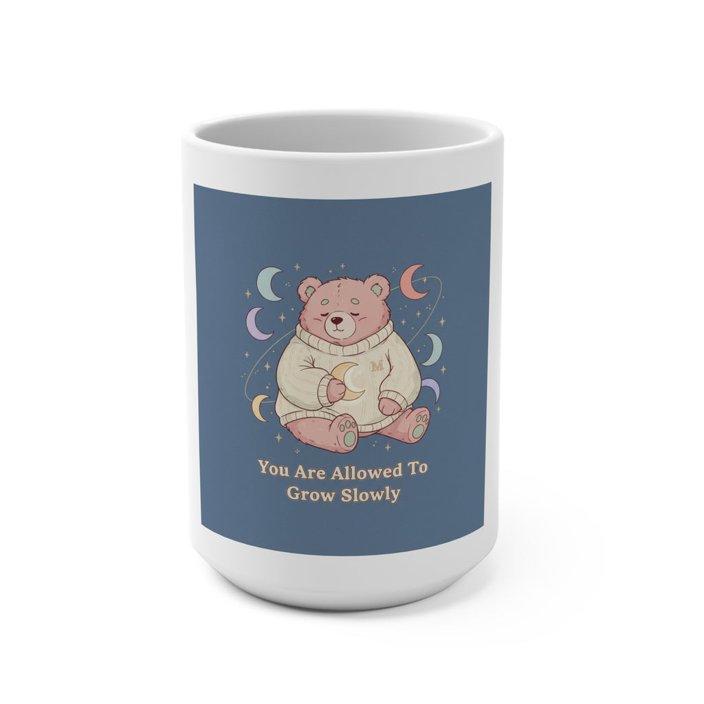 Bear Mug 15oz – You Are Allowed to Grow Slowly