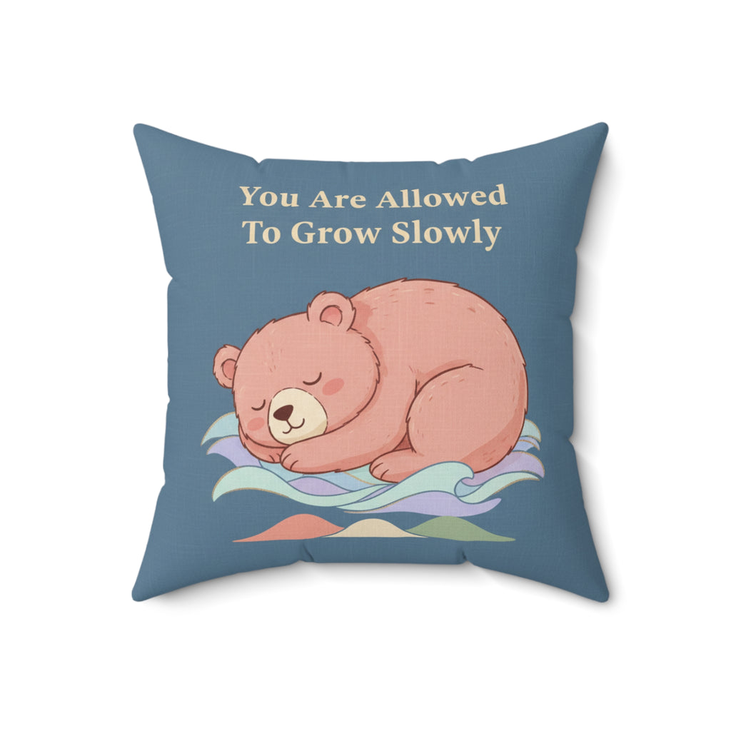 Bear Square Pillow – You Are Allowed to Grow Slowly