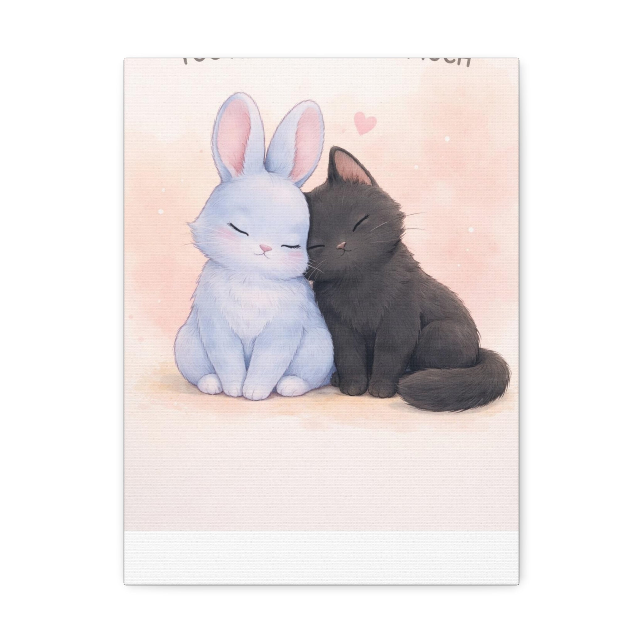 YOURE NEVER TOO MUCH Canvas