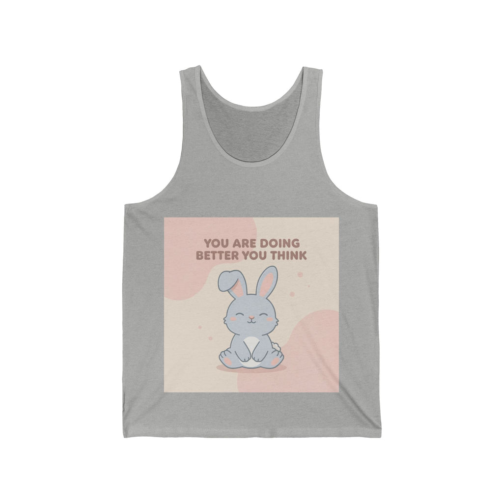 YOU ARE DOING BETTER YOU THINK Tank Top