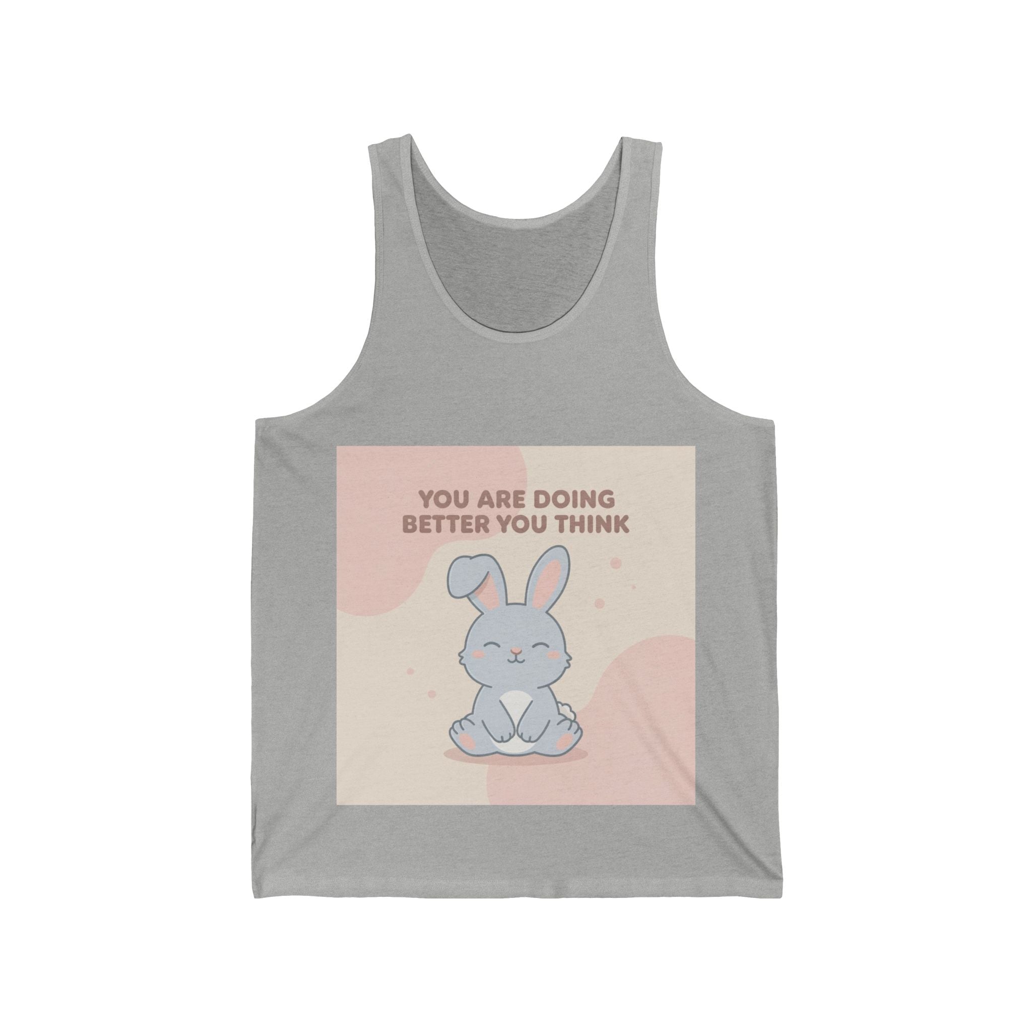 YOU ARE DOING BETTER YOU THINK Tank Top