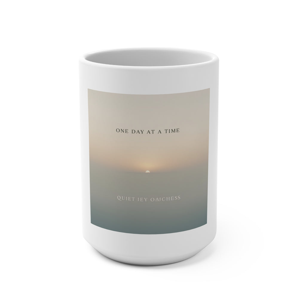ONE DAY AT A TIME Mug 15oz