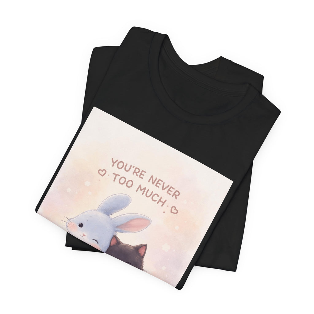 "YOU'RE NEVER TOO MUCH" Black Cat Women Tee | College Girl Gift | Fashion | KayKay Classics
