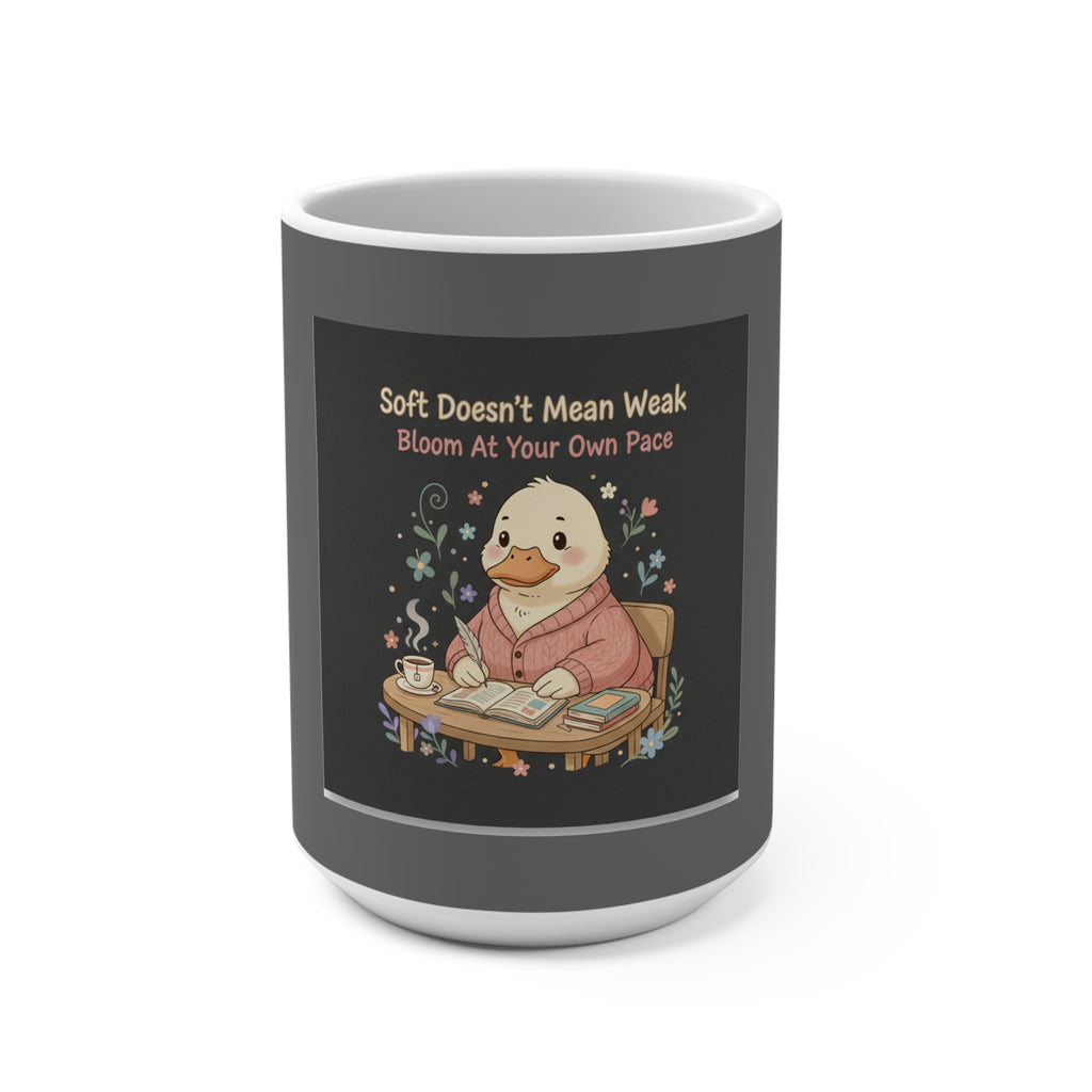 Duck In A Cardigan Mug 15oz – Soft Doesnt Mean Weak Bloom at Your Own