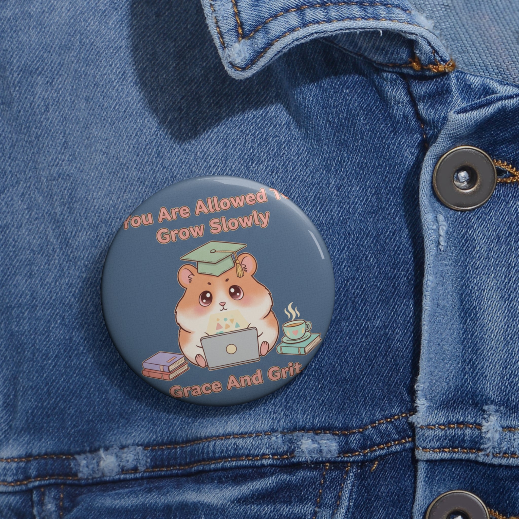 Hamster With Laptop Pin Button – You Are Allowed to Grow Slowly Grace and
