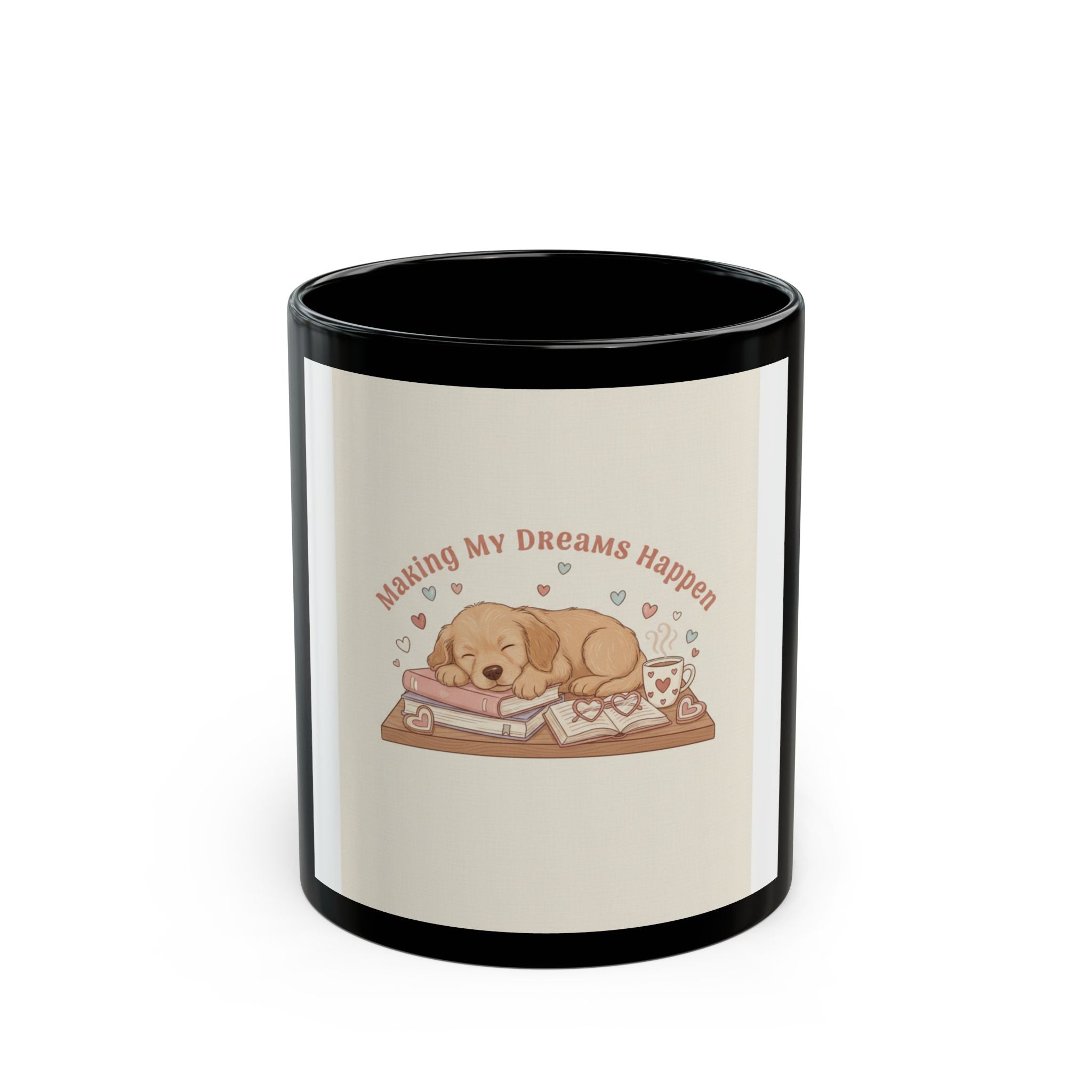 Making My Dreams Happen Puppy Black Mug 11oz