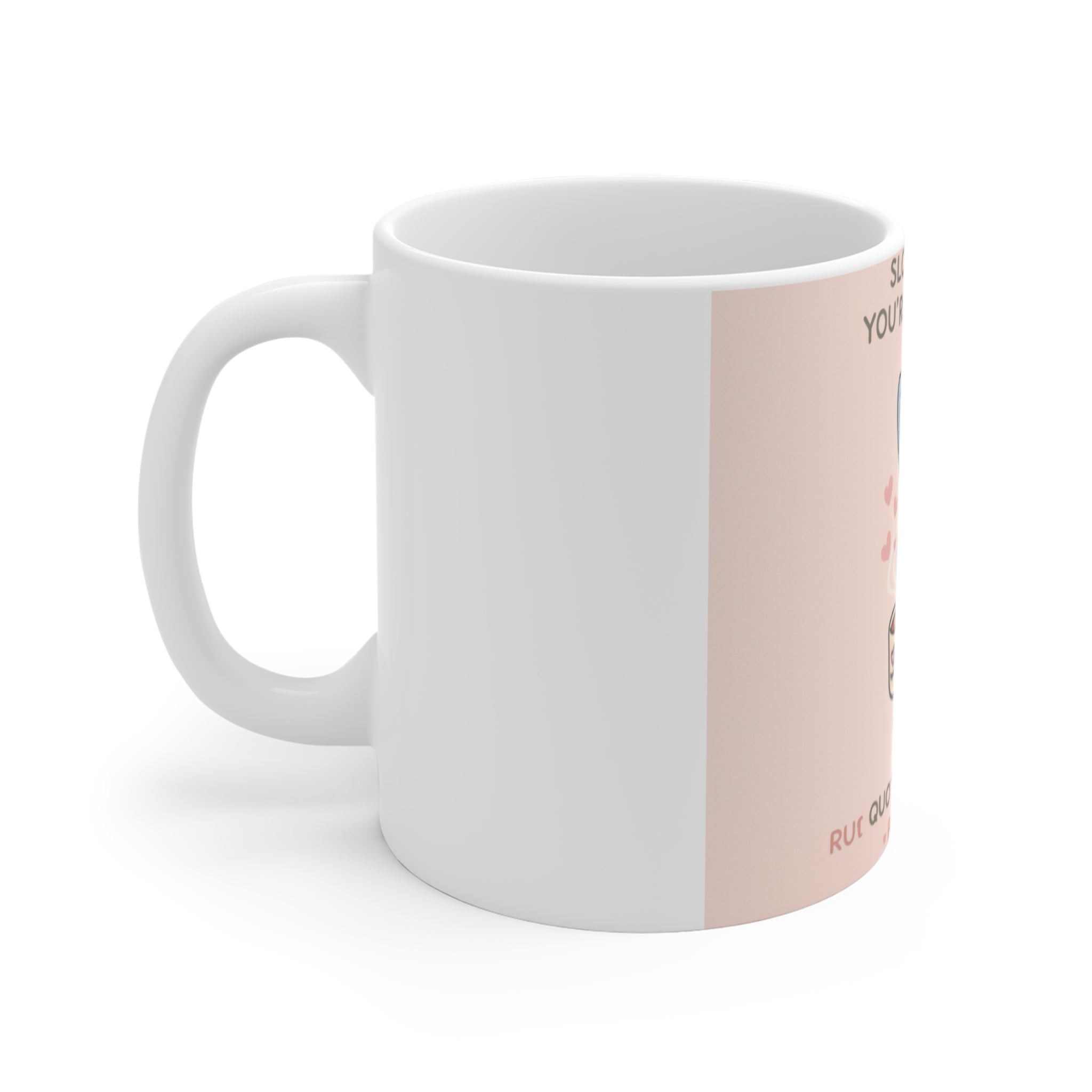 SLOW DOWN, YOURE SAFE HERE Rabbit Mug 11oz