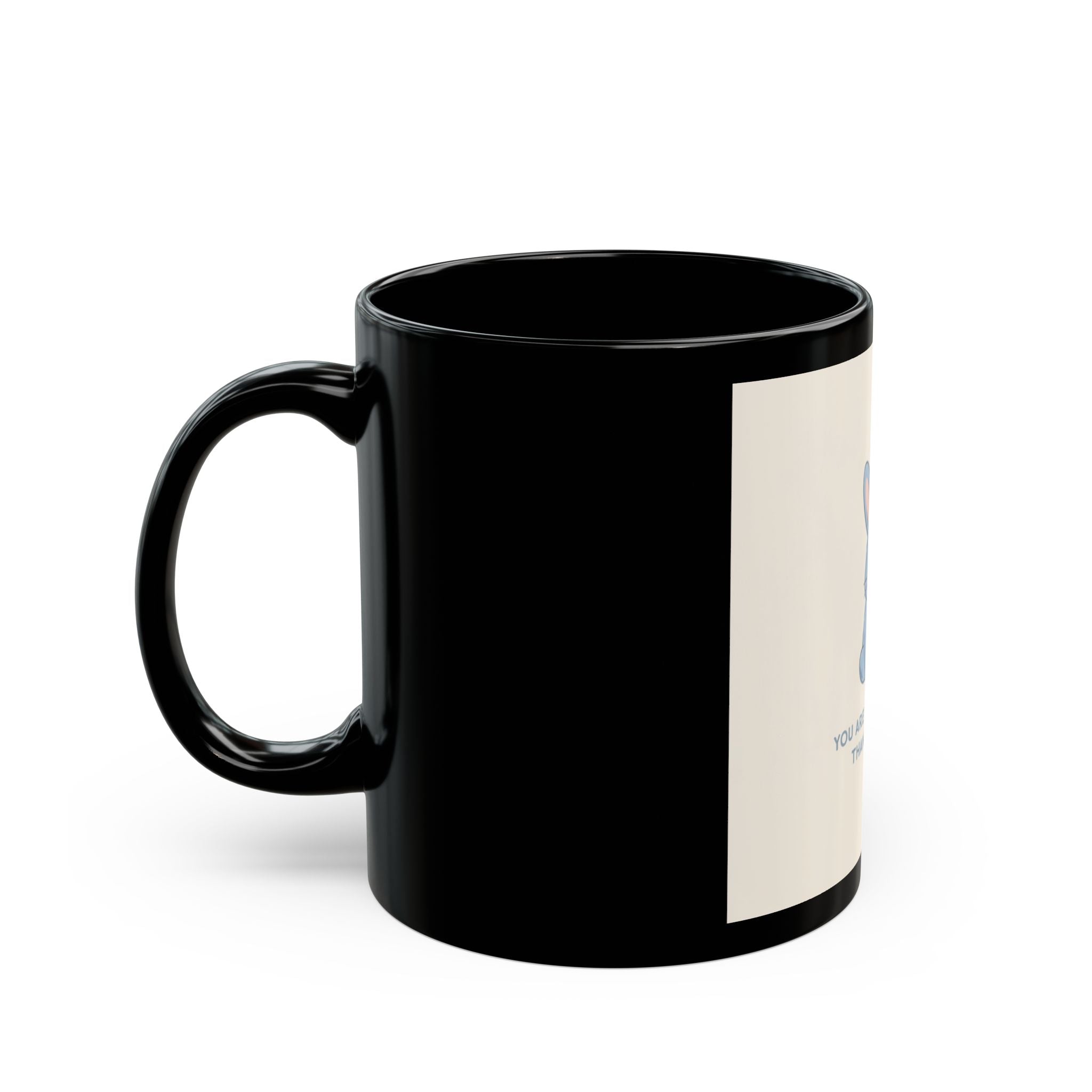 YOU ARE DOING BETTER THAN YOU THINK Rabbit Black Mug 11oz