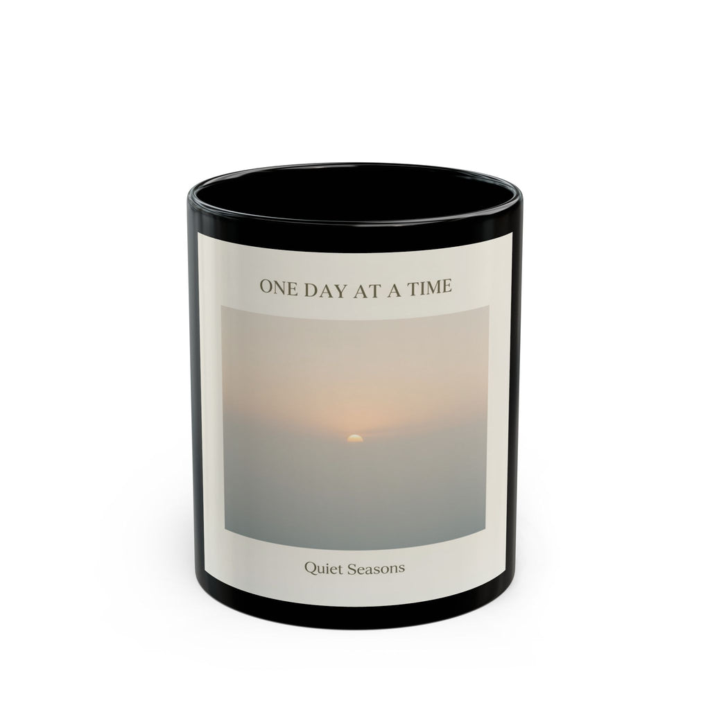 ONE DAY AT A TIME Black Mug 11oz
