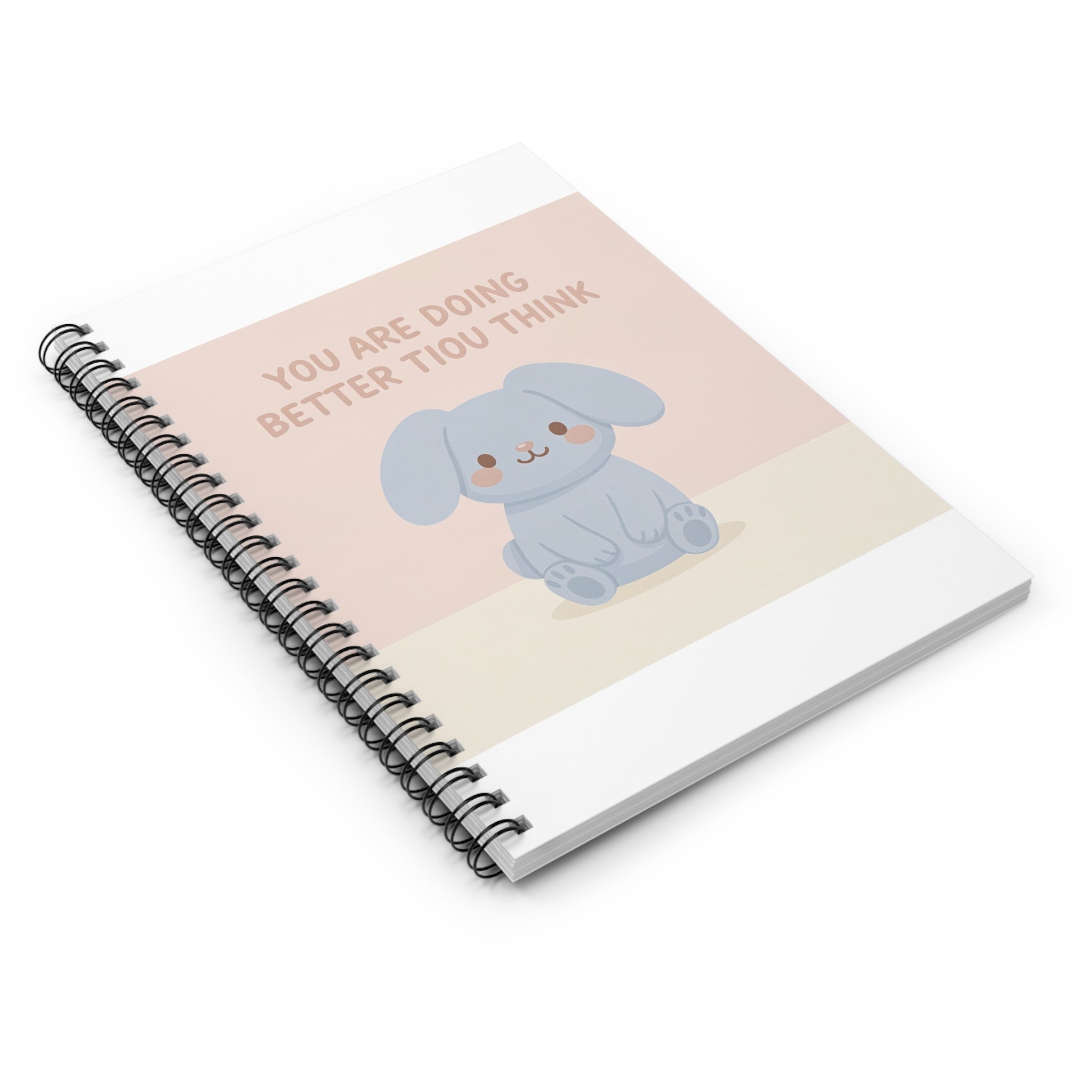 YOU ARE DOING BETTER TIou THINK Spiral Notebook