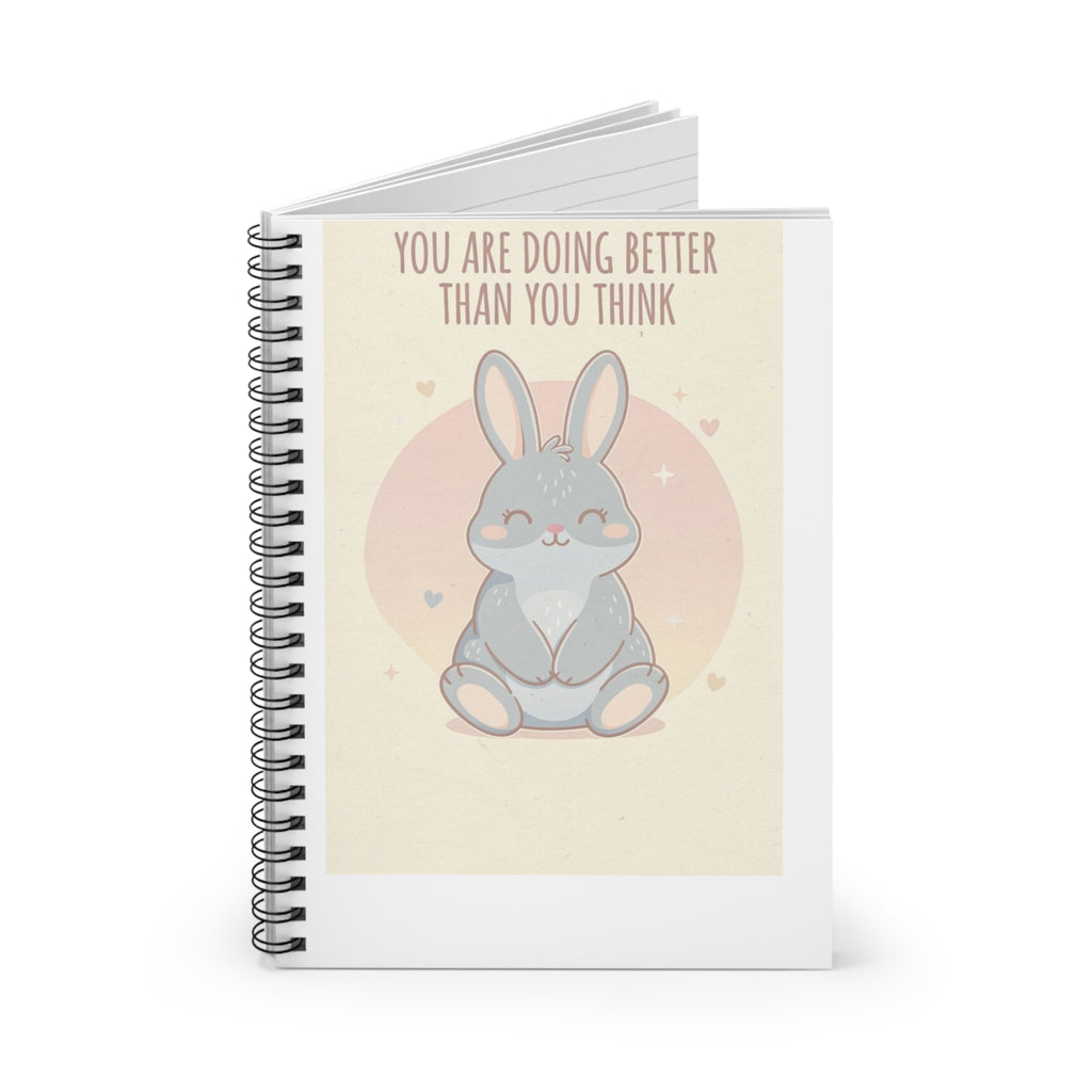 YOU ARE DOING BETTER THAN YOU THINK Spiral Notebook