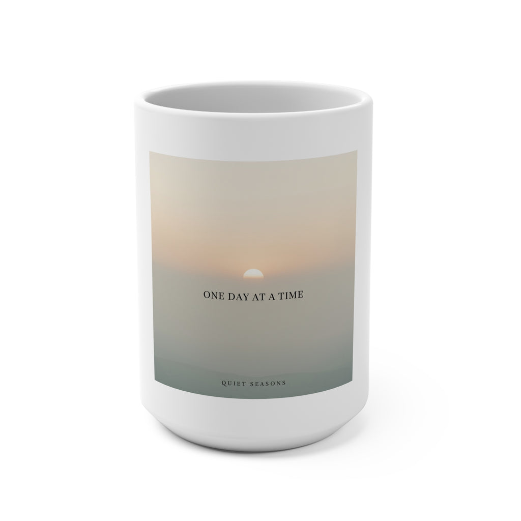 ONE DAY AT A TIME Mug 15oz