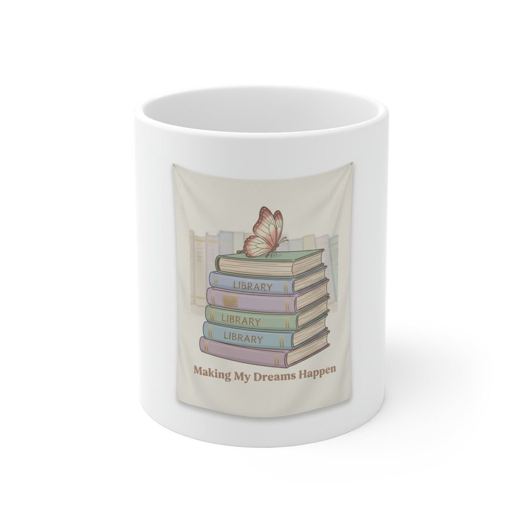 Making My Dreams Happen Mug 11oz