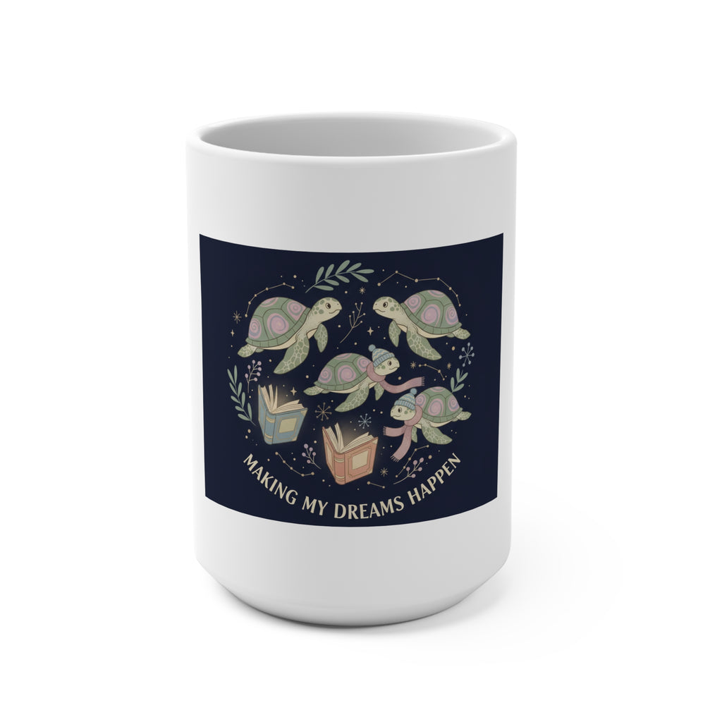 making my dreams happen Mug 15oz